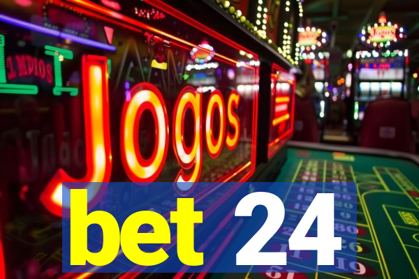 bet 24