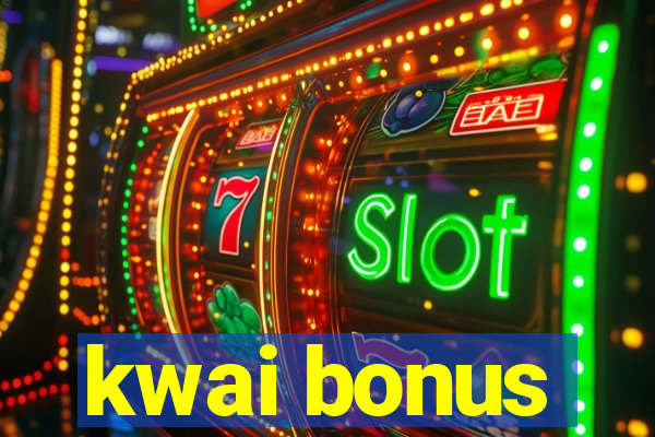 kwai bonus