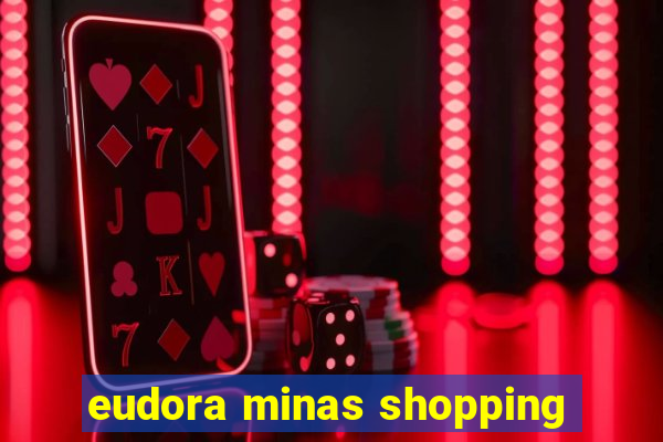 eudora minas shopping