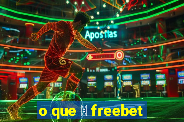 o que 茅 freebet