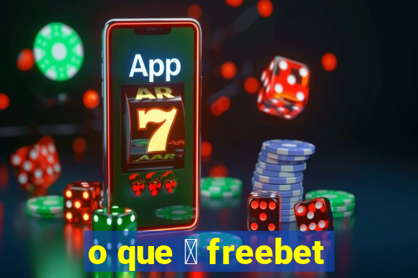 o que 茅 freebet