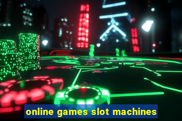 online games slot machines