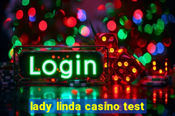 lady linda casino test