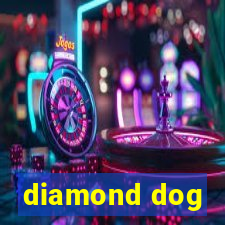 diamond dog