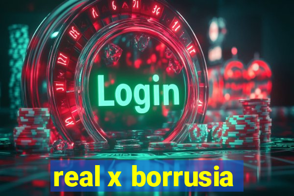 real x borrusia