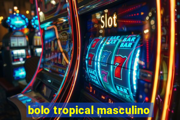 bolo tropical masculino