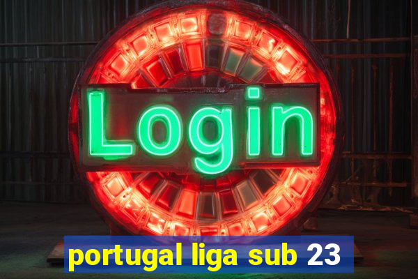 portugal liga sub 23