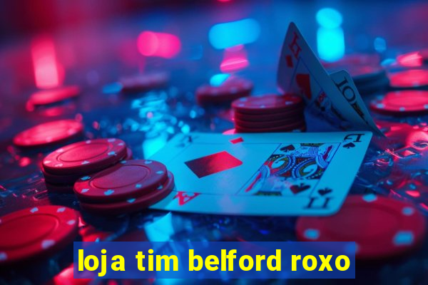 loja tim belford roxo