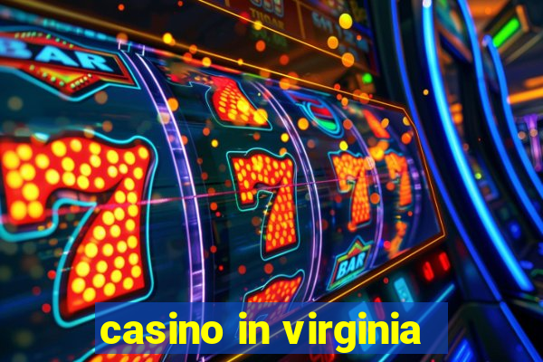 casino in virginia