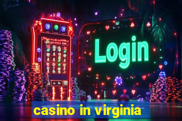 casino in virginia