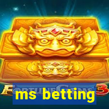 ms betting