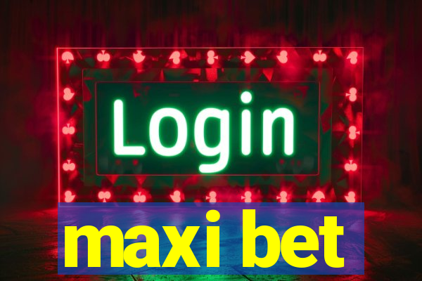 maxi bet