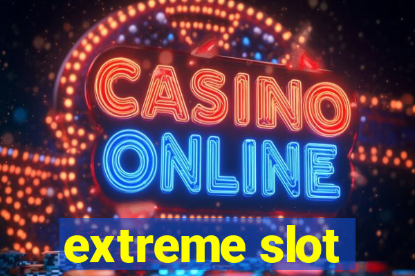 extreme slot