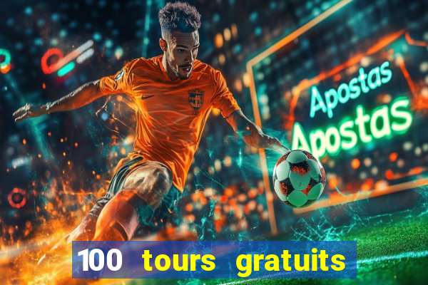 100 tours gratuits de casino