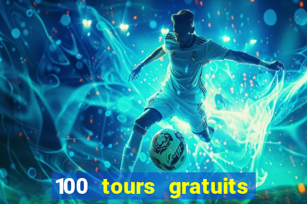 100 tours gratuits de casino