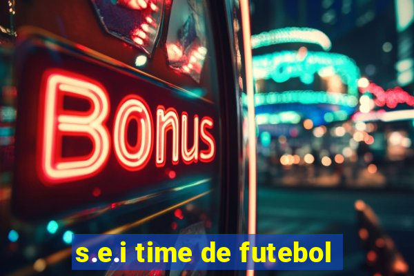 s.e.i time de futebol