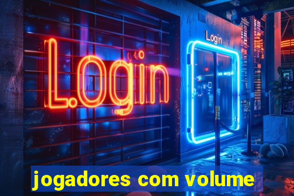 jogadores com volume