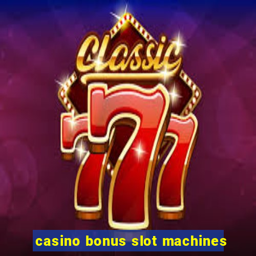 casino bonus slot machines