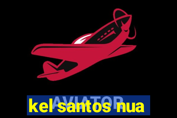 kel santos nua