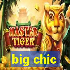 big chic