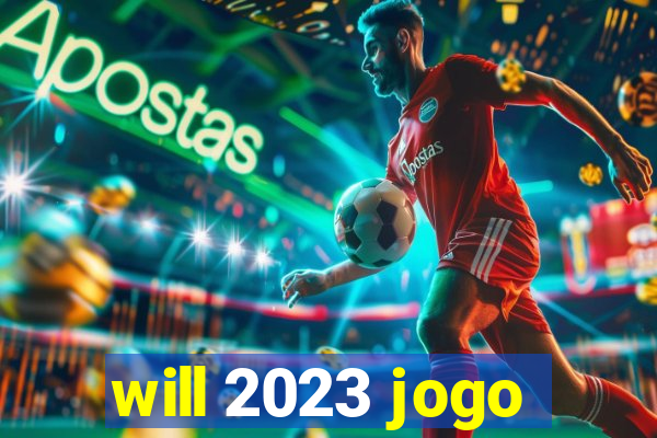 will 2023 jogo