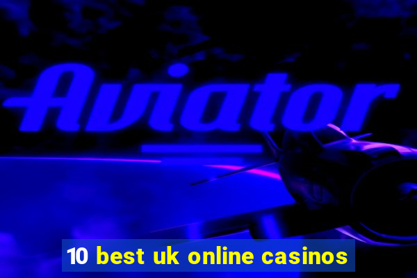 10 best uk online casinos