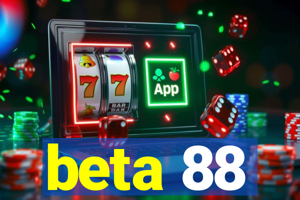 beta 88