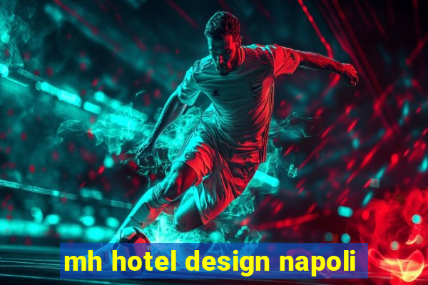 mh hotel design napoli