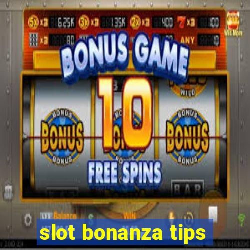 slot bonanza tips