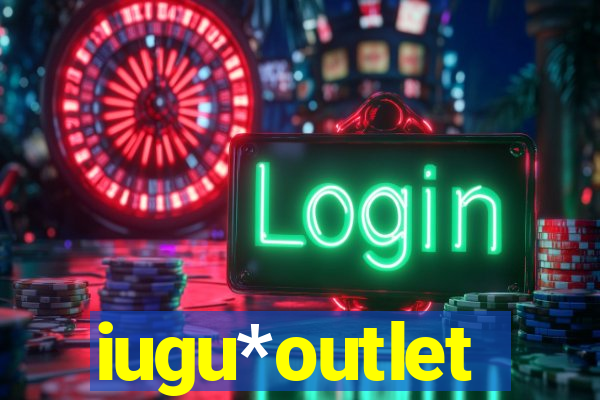 iugu*outlet