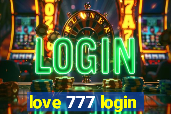 love 777 login