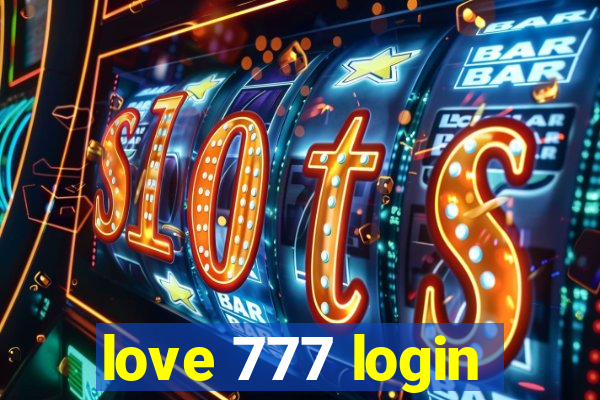 love 777 login