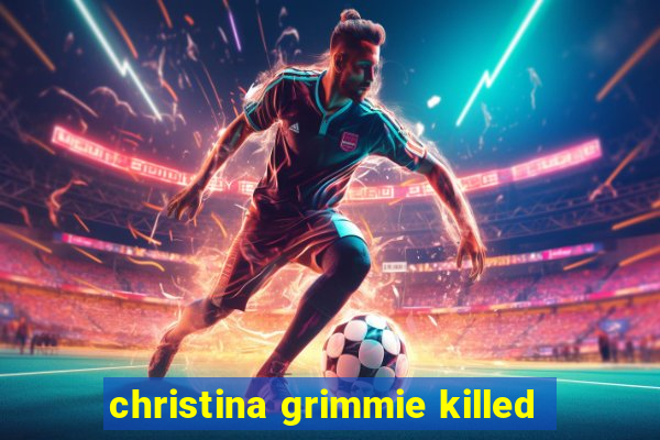 christina grimmie killed