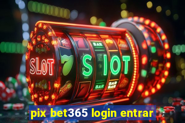 pix bet365 login entrar