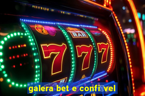 galera bet e confi谩vel