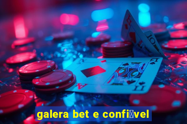 galera bet e confi谩vel