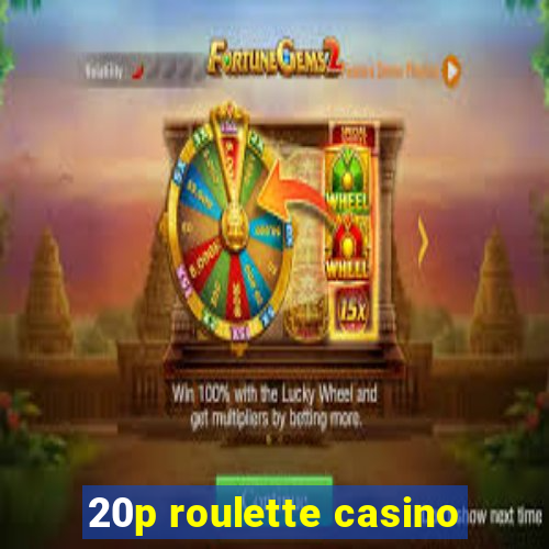 20p roulette casino