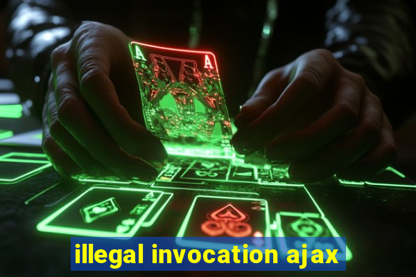 illegal invocation ajax