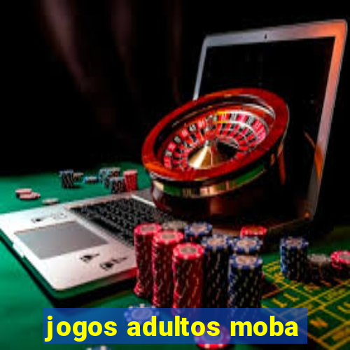 jogos adultos moba