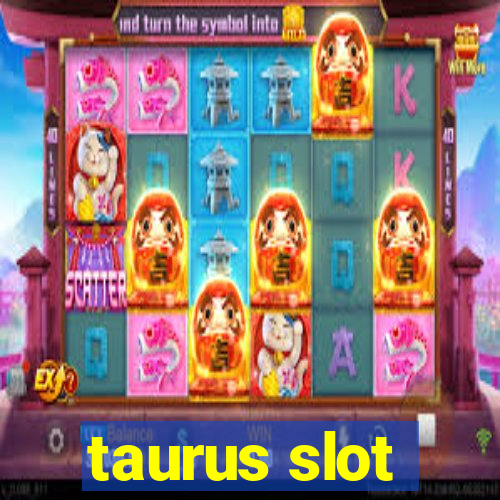 taurus slot