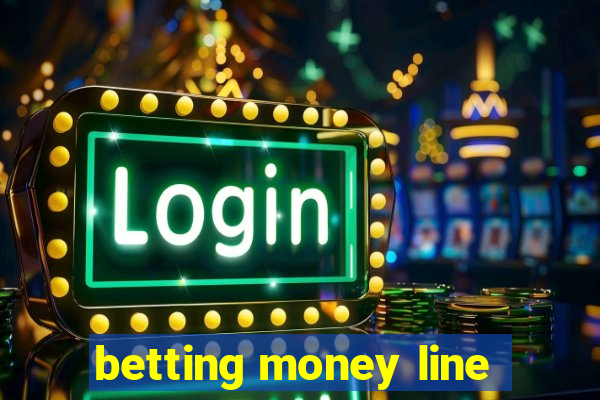 betting money line