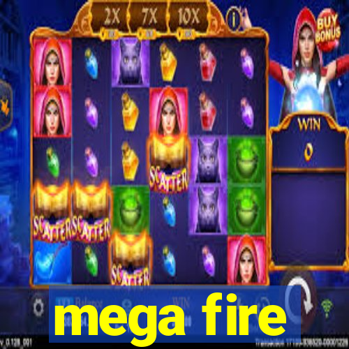 mega fire