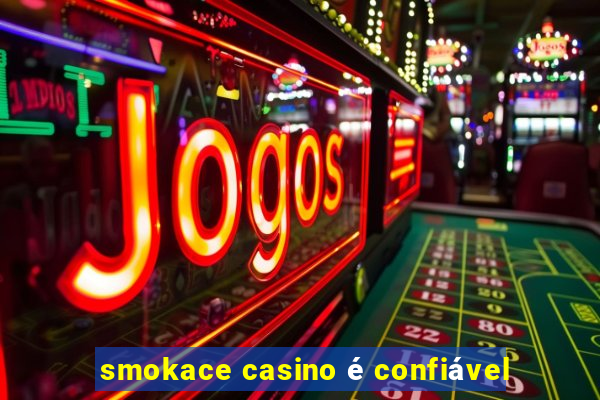 smokace casino é confiável