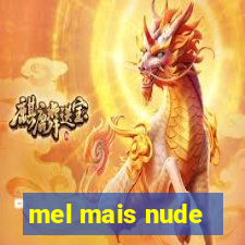 mel mais nude