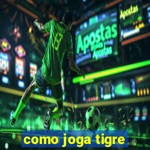 como joga tigre