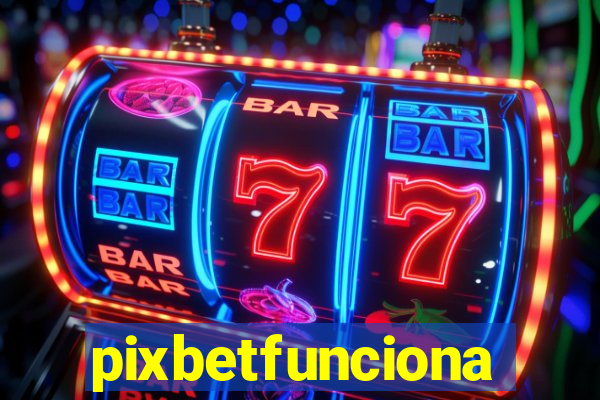 pixbetfunciona