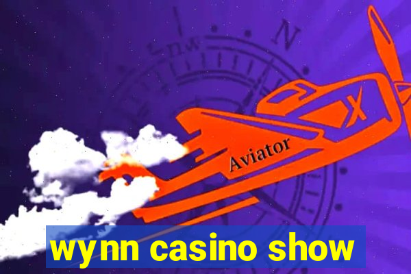 wynn casino show