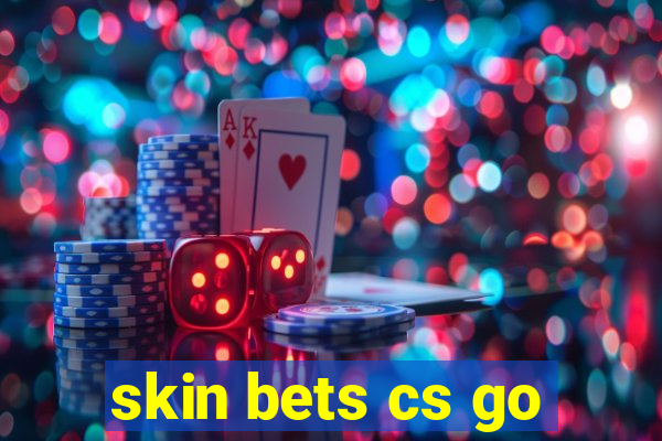 skin bets cs go