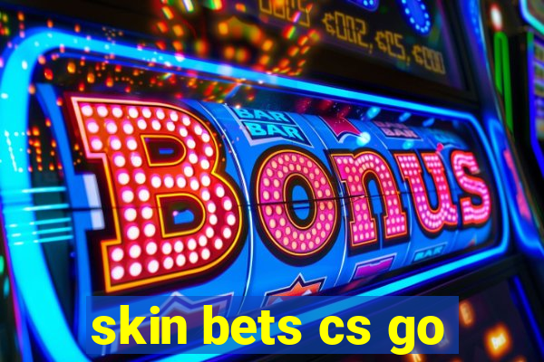 skin bets cs go