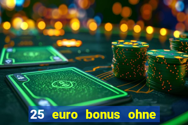 25 euro bonus ohne einzahlung casino